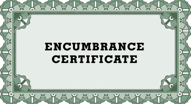 Encumbrance Certificate: Why it is Important for Home Loan?