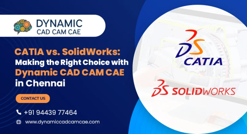 CATIA vs SolidWorks: Making the Right Choice with Dynamic CAD CAM CAE in Chennai