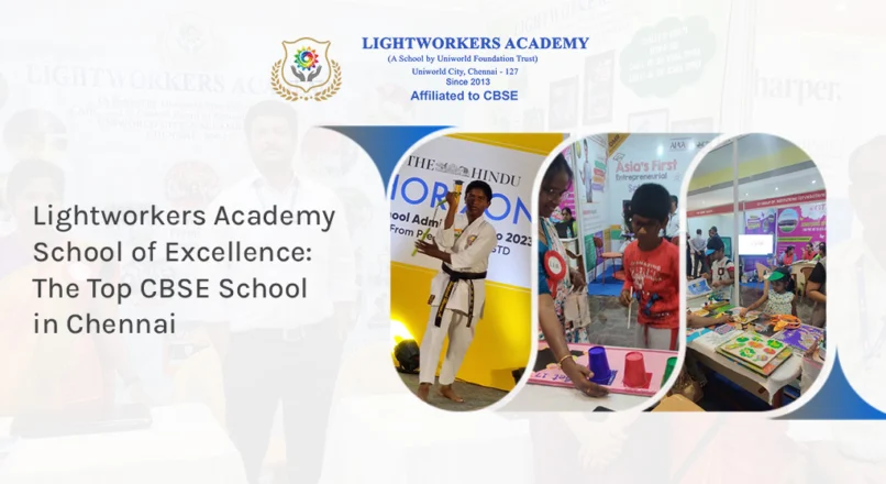 LIGHTWORKERS ACADEMY SCHOOL OF EXCELLENCE: THE TOP CBSE SCHOOL IN CHENNAI