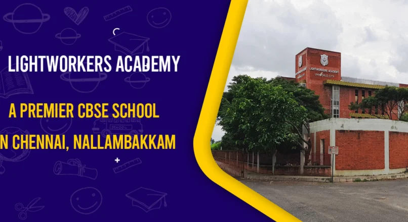 LIGHTWORKERS ACADEMY : A Premier CBSE School in Chennai, Nallambakkam, Kanchipuram