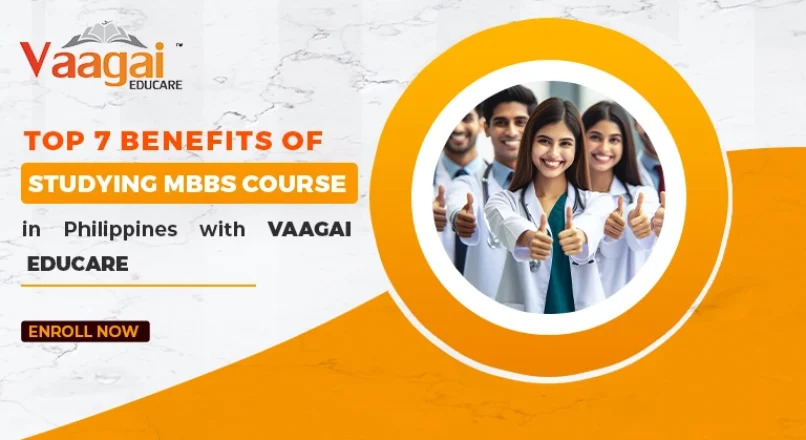 Top 7 Benefits of Studying MBBS Course in Philippines with Vaagai Educare