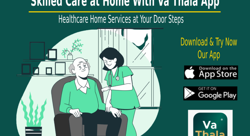 Comprehensive Guide to Home Nursing Services – Skilled Care at Home with Va Thala App