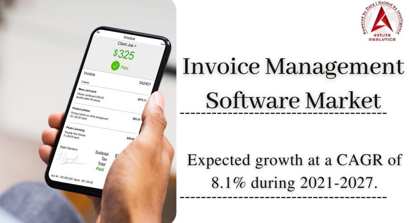 Invoice Management Software Market To Grow at a Staggering CAGR of 11.3% By 2027.