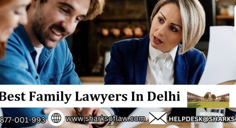 Best Family Lawyer In Delhi ||sharks of law||