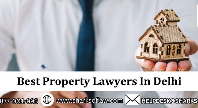 Best Property Lawyers In Delhi ||sharks of law||