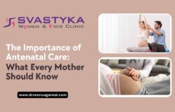 The Importance of Antenatal Care: What Every Mother Should Know