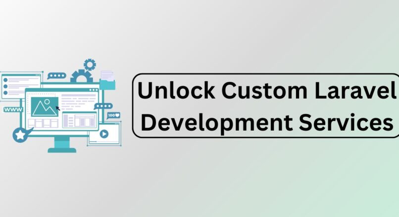 Unlock Custom Laravel Development Services from expert agency