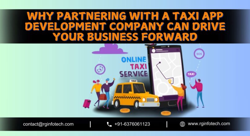 Why Partnering with a Taxi App Development Company Can Drive Your Business Forward