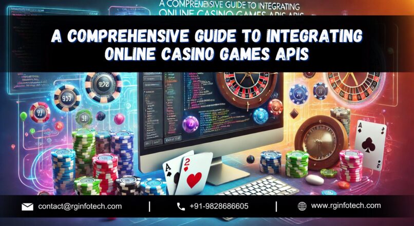 A Comprehensive Guide to Integrating Online Casino Games APIs